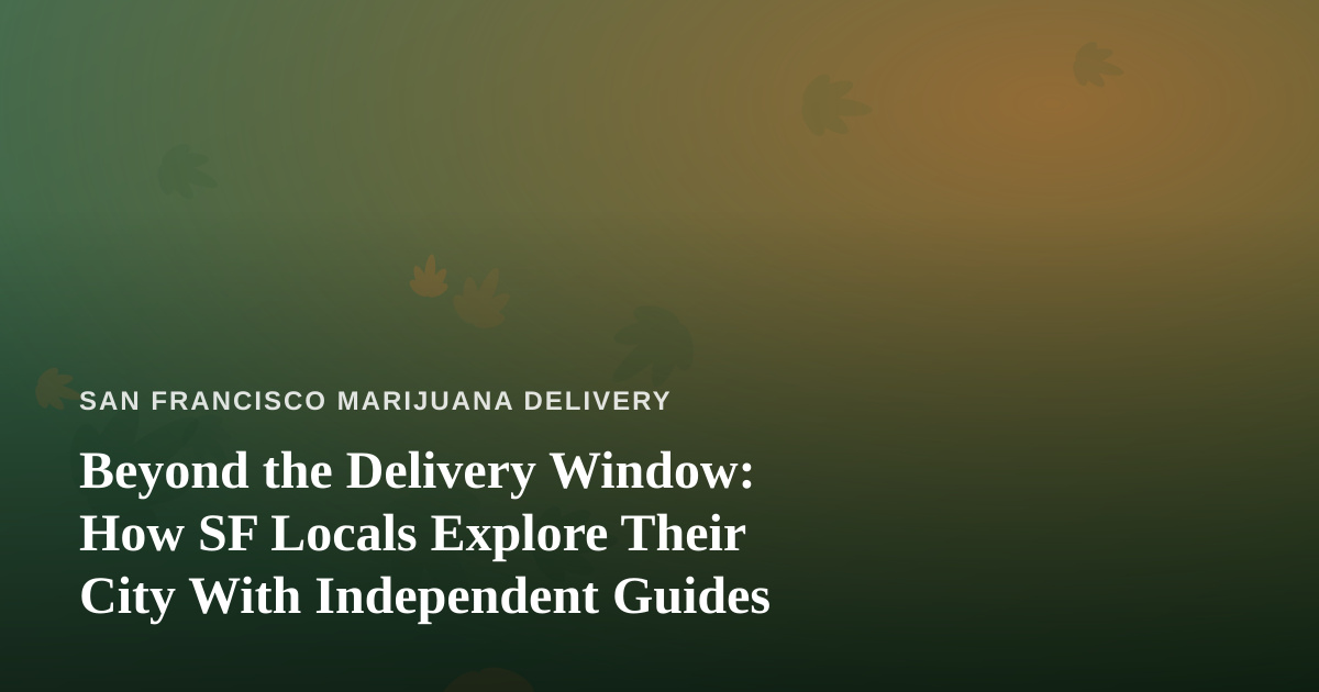 Beyond the Delivery Window: How SF Locals Explore Their City With Independent Guides
