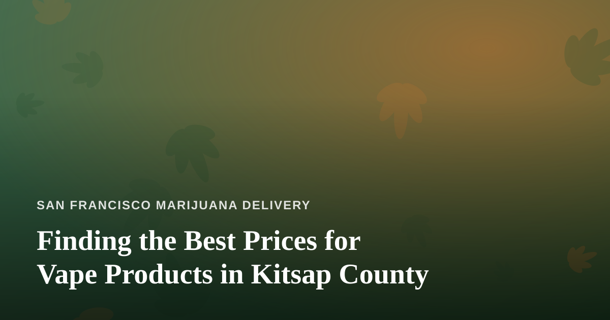 Finding the Best Prices for Vape Products in Kitsap County