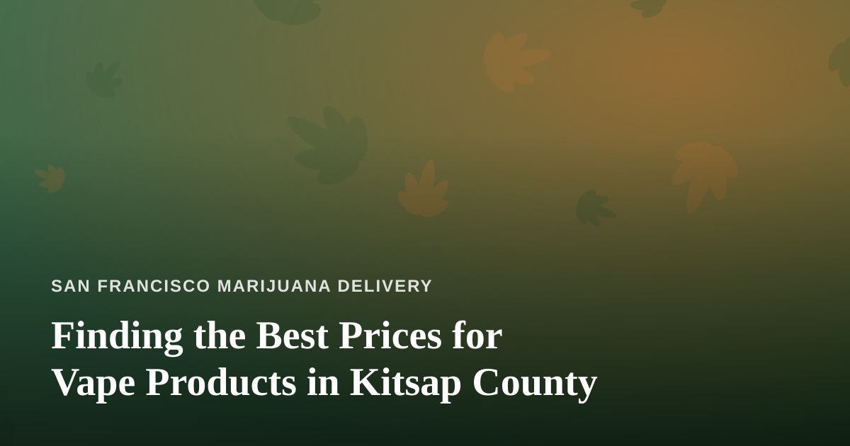 Finding the Best Prices for Vape Products in Kitsap County