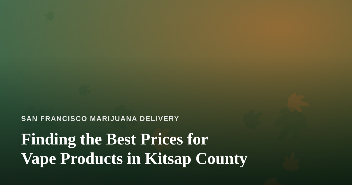 Finding the Best Prices for Vape Products in Kitsap County