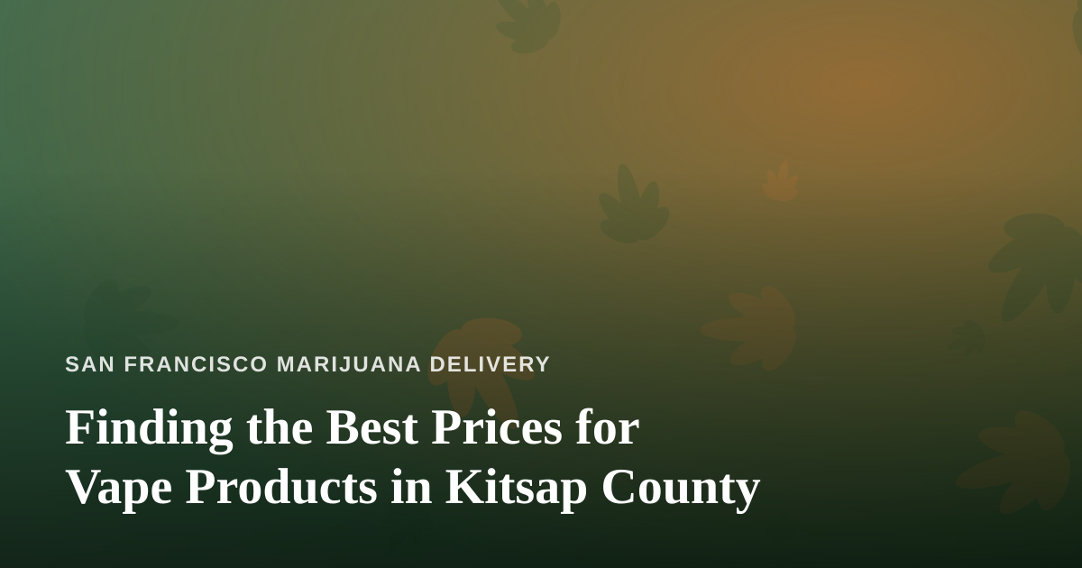 Finding the Best Prices for Vape Products in Kitsap County