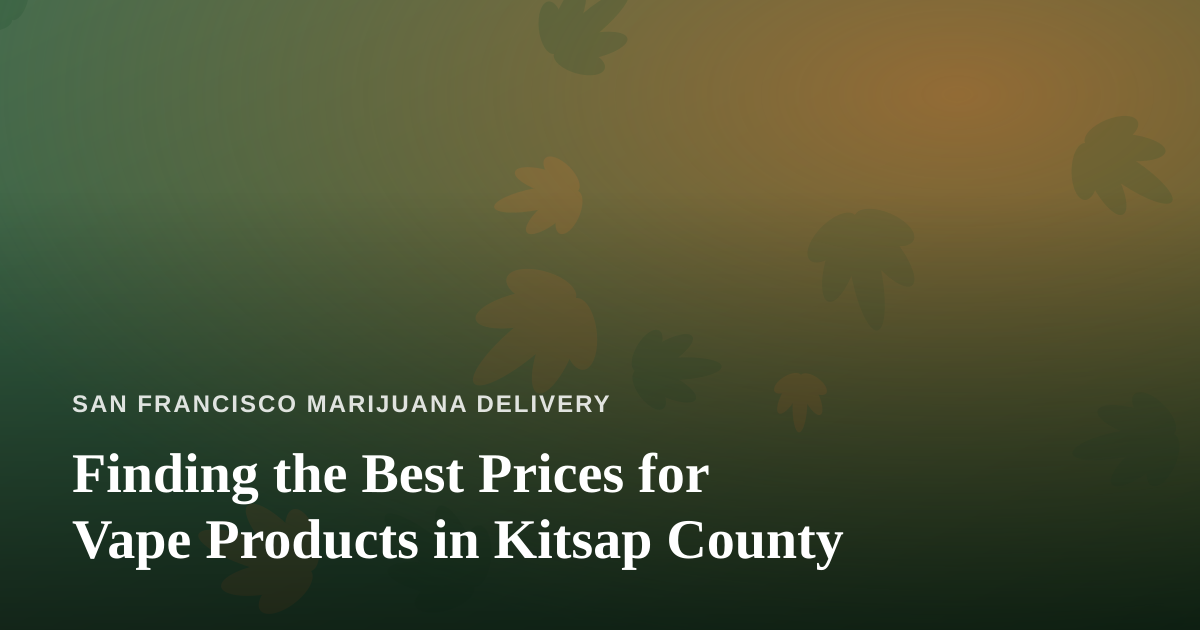 Finding the Best Prices for Vape Products in Kitsap County