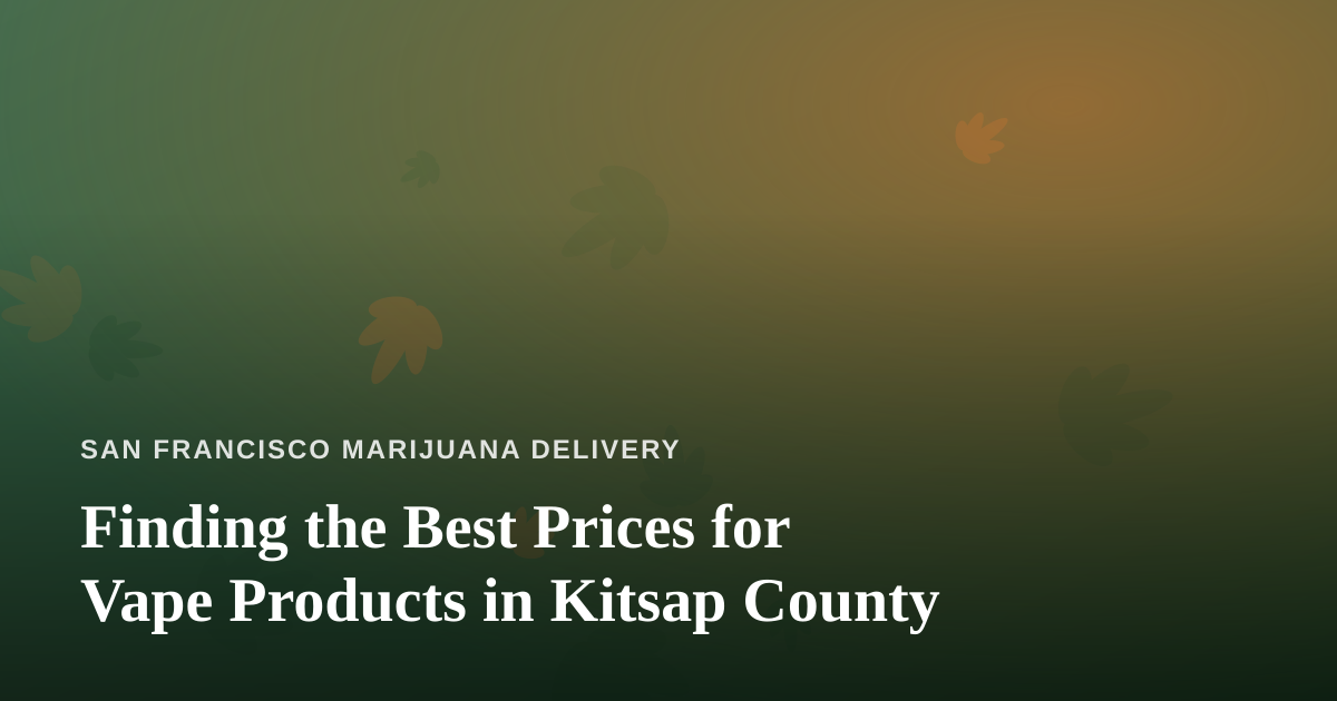 Finding the Best Prices for Vape Products in Kitsap County