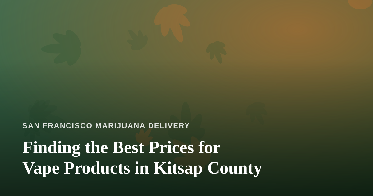 Finding the Best Prices for Vape Products in Kitsap County