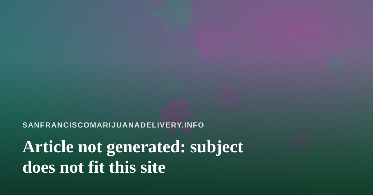 Article not generated: subject does not fit this site