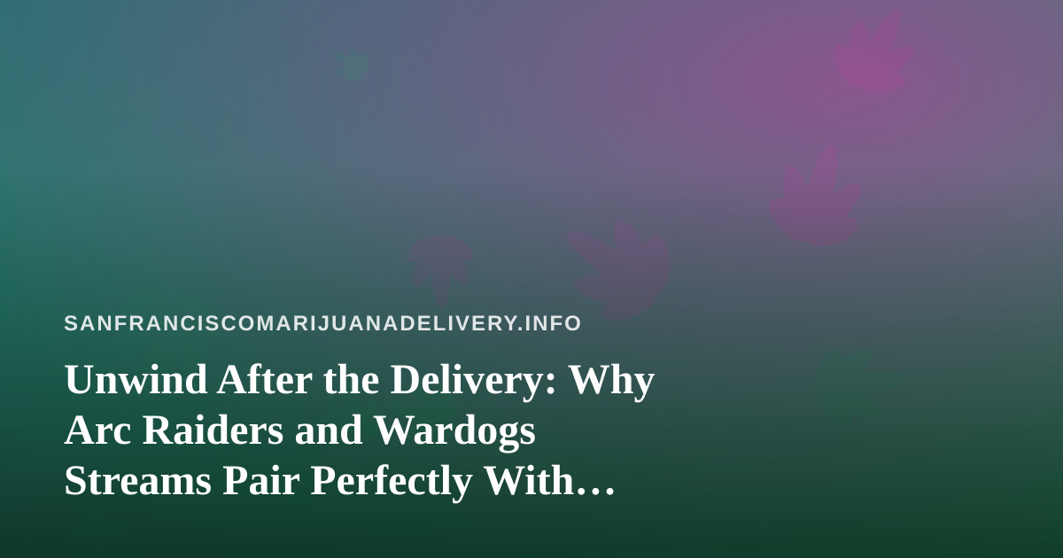 Unwind After the Delivery: Why Arc Raiders and Wardogs Streams Pair Perfectly With Your Evening