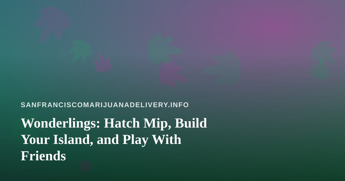 Wonderlings: Hatch Mip, Build Your Island, and Play With Friends